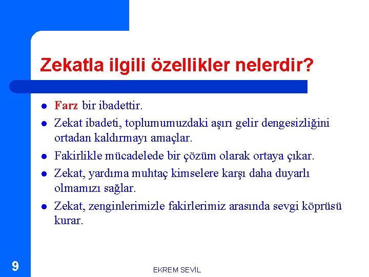 Zekatla ilgili özellikler nelerdir? l l l 9 Farz bir ibadettir. Zekat ibadeti, toplumumuzdaki