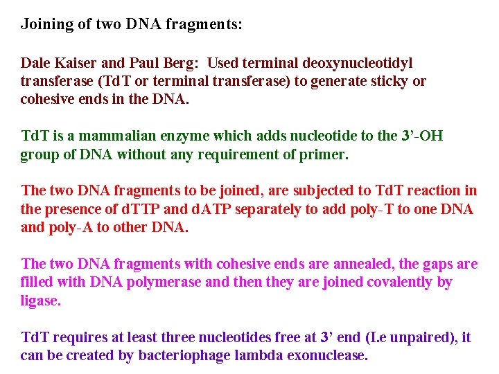 Joining of two DNA fragments: Dale Kaiser and Paul Berg: Used terminal deoxynucleotidyl transferase