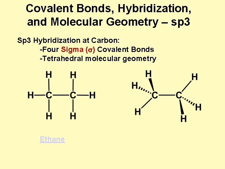 Covalent Bonds, Hybridization, and Molecular Geometry – sp 3 Sp 3 Hybridization at Carbon: