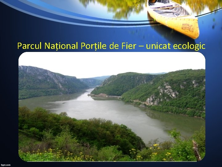 Parcul Național Porțile de Fier – unicat ecologic 