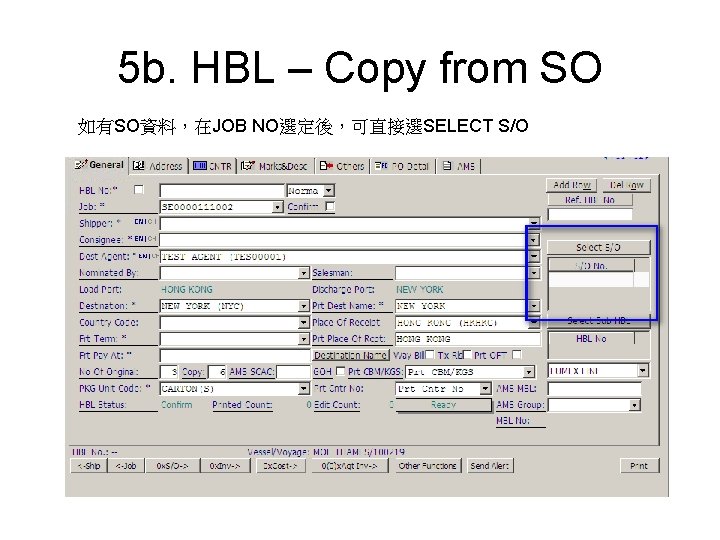 5 b. HBL – Copy from SO 如有SO資料，在JOB NO選定後，可直接選SELECT S/O 