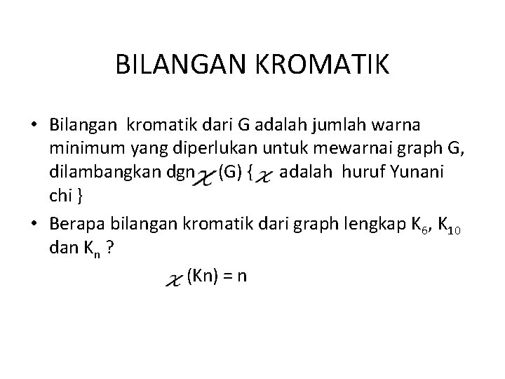 BILANGAN KROMATIK • Bilangan kromatik dari G adalah jumlah warna minimum yang diperlukan untuk