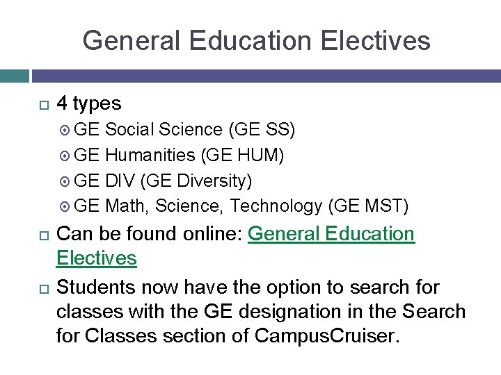 General Education Electives 4 types GE Social Science (GE SS) GE Humanities (GE HUM)