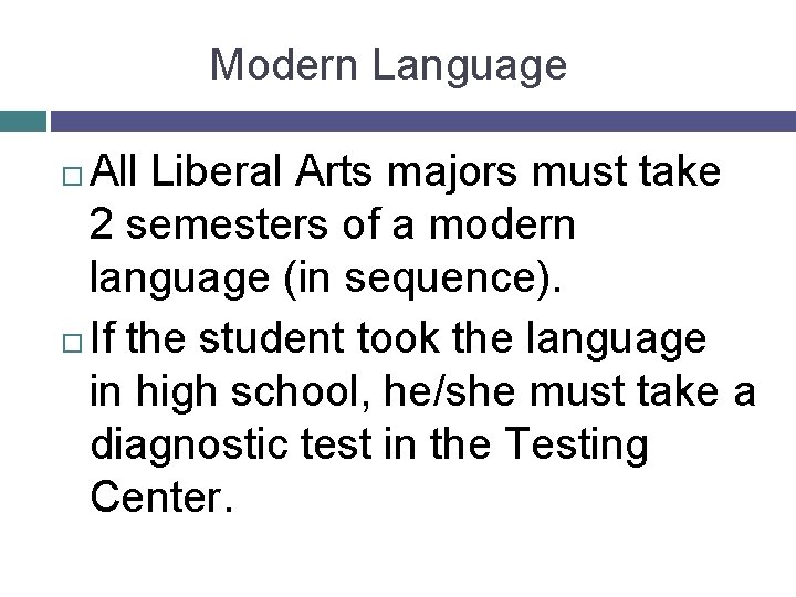 Modern Language All Liberal Arts majors must take 2 semesters of a modern language