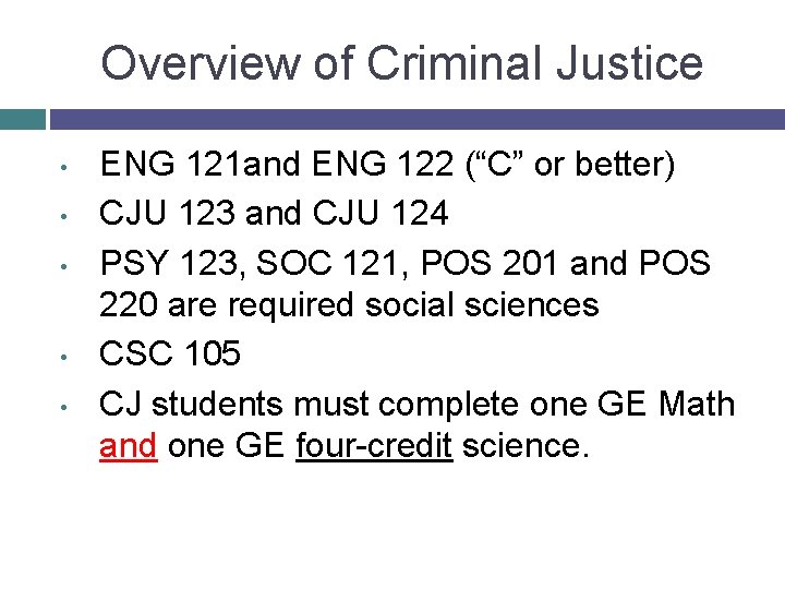 Overview of Criminal Justice • • • ENG 121 and ENG 122 (“C” or