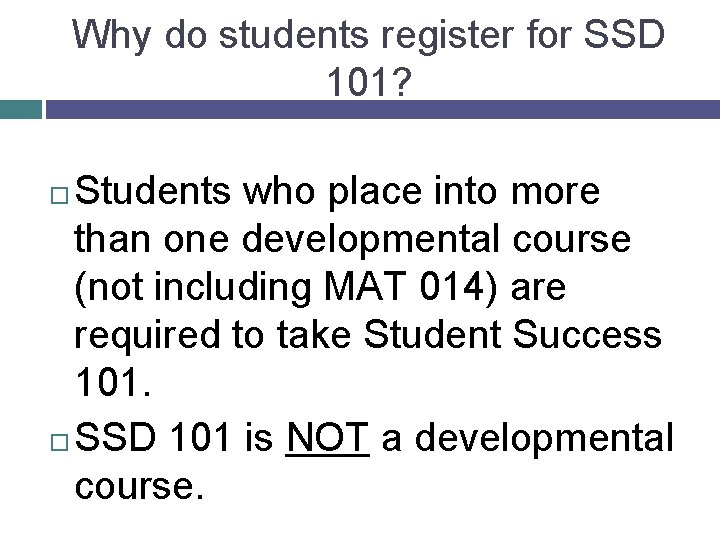 Why do students register for SSD 101? Students who place into more than one