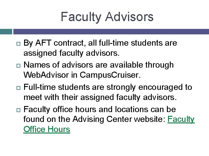 Faculty Advisors By AFT contract, all full-time students are assigned faculty advisors. Names of