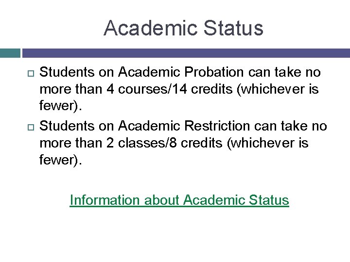 Academic Status Students on Academic Probation can take no more than 4 courses/14 credits