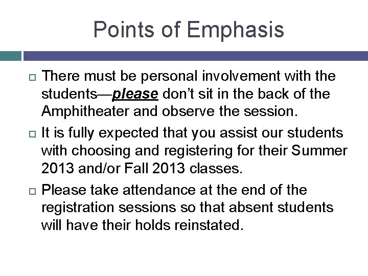 Points of Emphasis There must be personal involvement with the students—please don’t sit in