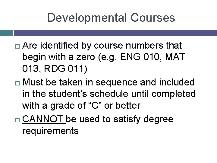 Developmental Courses Are identified by course numbers that begin with a zero (e. g.