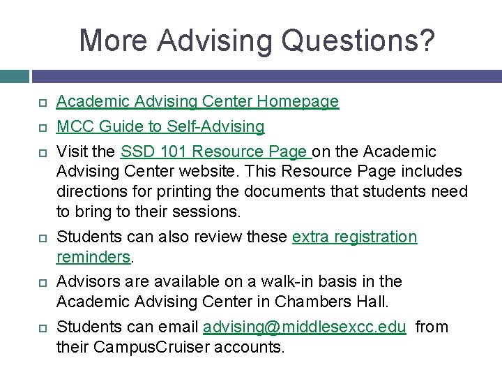 More Advising Questions? Academic Advising Center Homepage MCC Guide to Self-Advising Visit the SSD