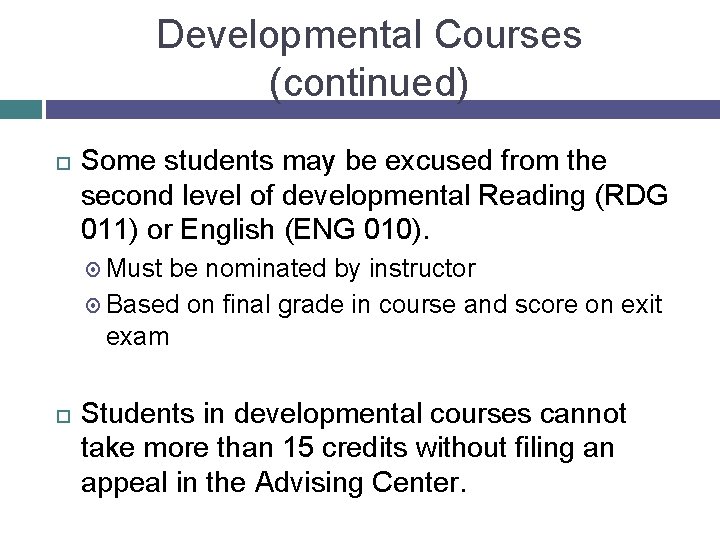 Developmental Courses (continued) Some students may be excused from the second level of developmental
