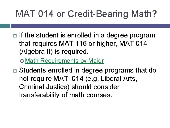 MAT 014 or Credit-Bearing Math? If the student is enrolled in a degree program