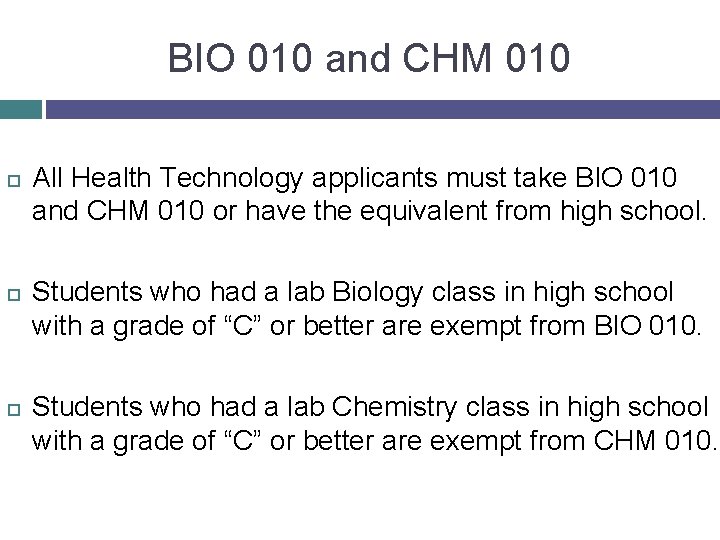BIO 010 and CHM 010 All Health Technology applicants must take BIO 010 and