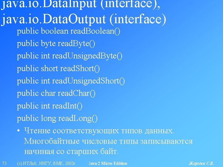 java. io. Data. Input (interface), java. io. Data. Output (interface) public boolean read. Boolean()
