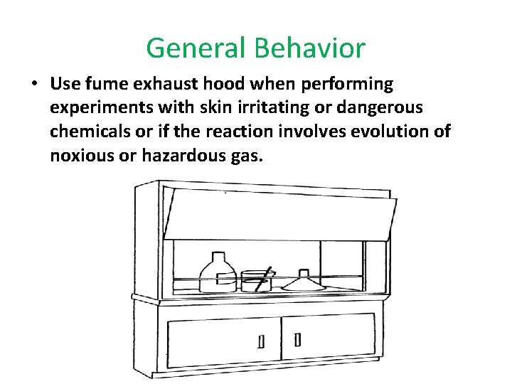 General Behavior • Use fume exhaust hood when performing experiments with skin irritating or