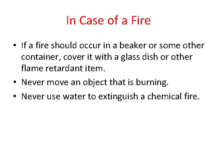 In Case of a Fire • If a fire should occur in a beaker