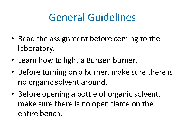 General Guidelines • Read the assignment before coming to the laboratory. • Learn how