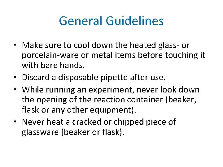 General Guidelines • Make sure to cool down the heated glass- or porcelain-ware or