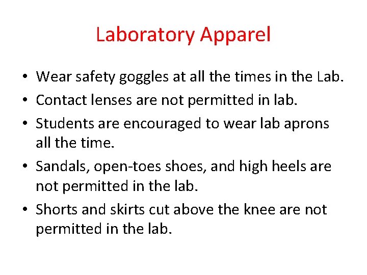 Laboratory Apparel • Wear safety goggles at all the times in the Lab. •