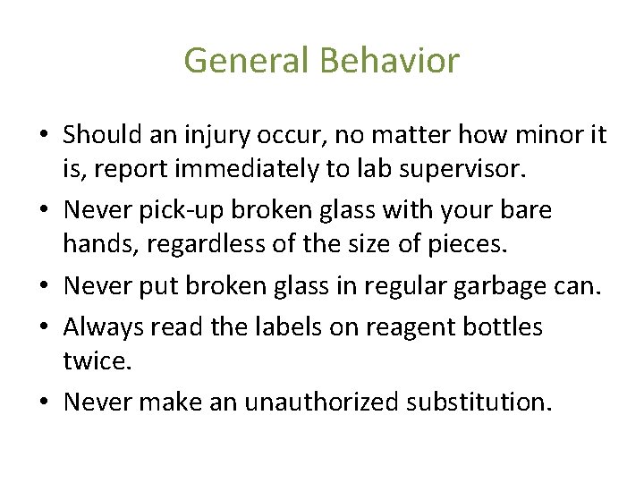 General Behavior • Should an injury occur, no matter how minor it is, report