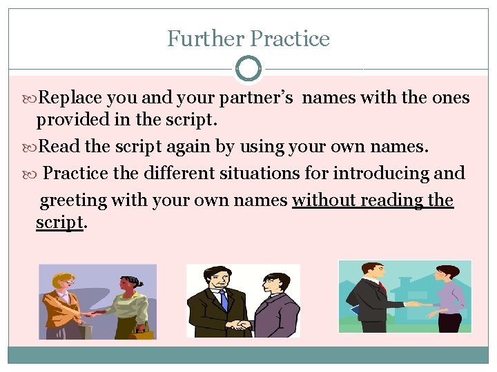 Further Practice Replace you and your partner’s names with the ones provided in the Further Practice Replace you and your partner’s names with the ones provided in the