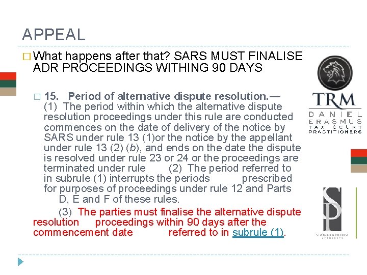 APPEAL � What happens after that? SARS MUST FINALISE ADR PROCEEDINGS WITHING 90 DAYS