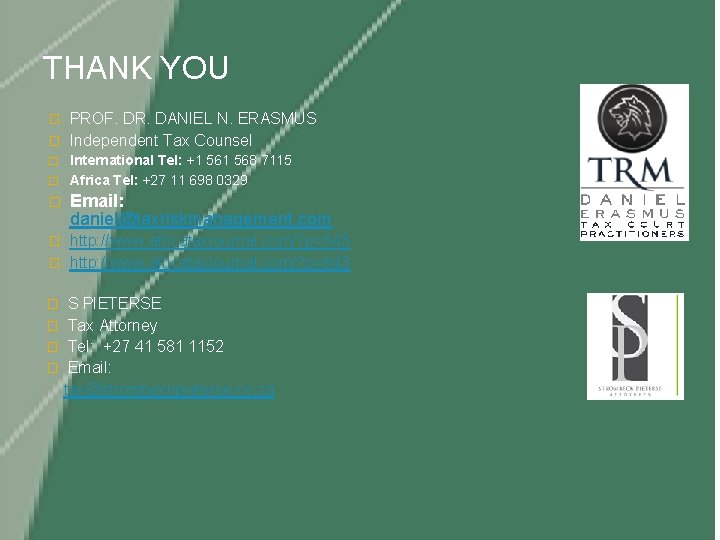 THANK YOU � � PROF. DR. DANIEL N. ERASMUS Independent Tax Counsel International Tel: