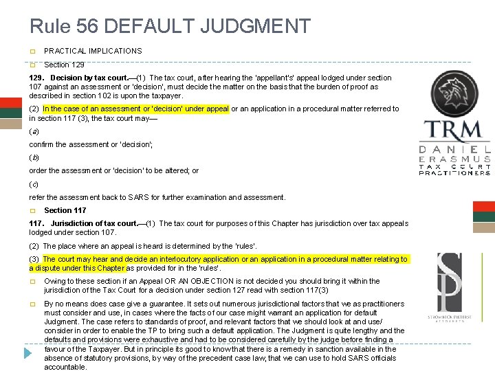Rule 56 DEFAULT JUDGMENT � PRACTICAL IMPLICATIONS � Section 129. Decision by tax court. Rule 56 DEFAULT JUDGMENT � PRACTICAL IMPLICATIONS � Section 129. Decision by tax court.