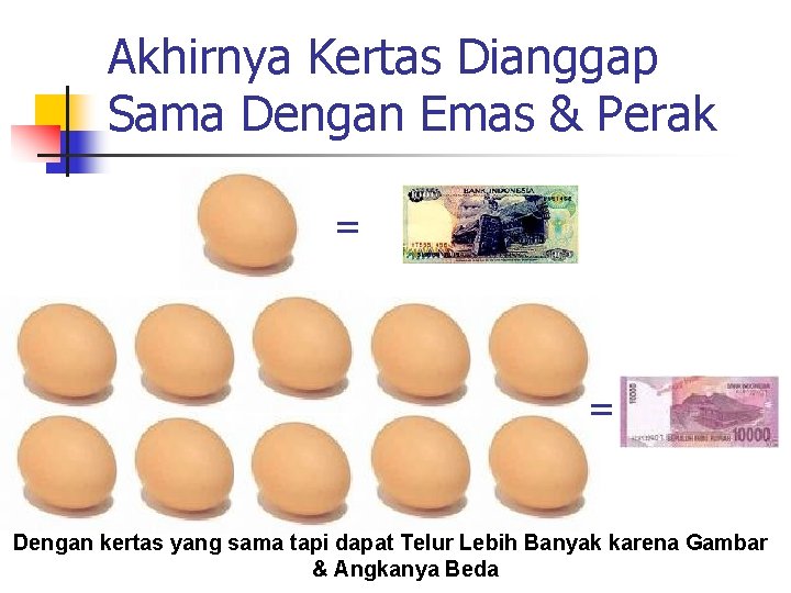 Akhirnya Kertas Dianggap Sama Dengan Emas & Perak = = Dengan kertas yang sama