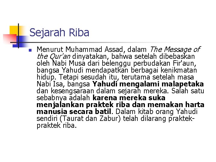 Sejarah Riba n Menurut Muhammad Assad, dalam The Message of the Qur'an dinyatakan, bahwa