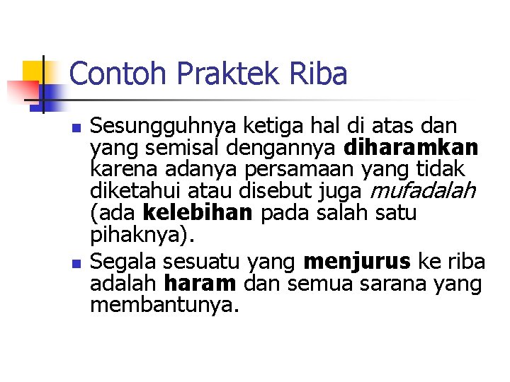 Contoh Praktek Riba n n Sesungguhnya ketiga hal di atas dan yang semisal dengannya Contoh Praktek Riba n n Sesungguhnya ketiga hal di atas dan yang semisal dengannya