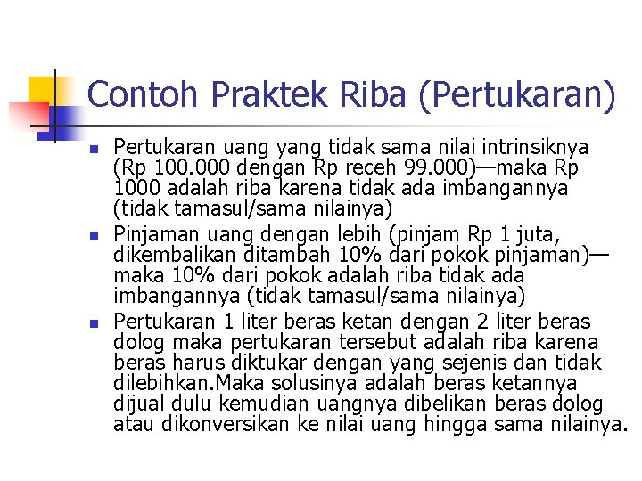 Contoh Praktek Riba (Pertukaran) n n n Pertukaran uang yang tidak sama nilai intrinsiknya