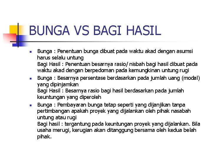 BUNGA VS BAGI HASIL n n n Bunga : Penentuan bunga dibuat pada waktu BUNGA VS BAGI HASIL n n n Bunga : Penentuan bunga dibuat pada waktu