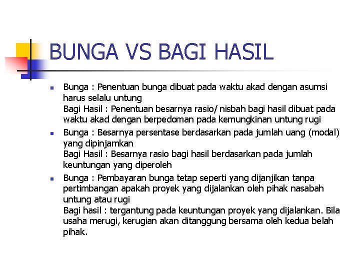 BUNGA VS BAGI HASIL n n n Bunga : Penentuan bunga dibuat pada waktu