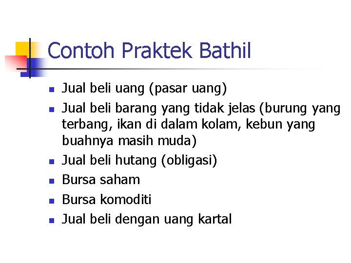 Contoh Praktek Bathil n n n Jual beli uang (pasar uang) Jual beli barang