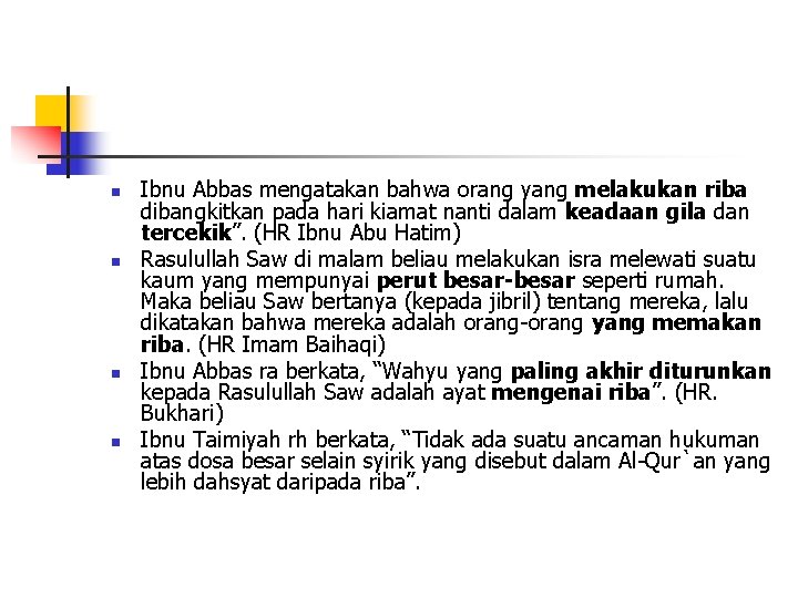n n Ibnu Abbas mengatakan bahwa orang yang melakukan riba dibangkitkan pada hari kiamat n n Ibnu Abbas mengatakan bahwa orang yang melakukan riba dibangkitkan pada hari kiamat