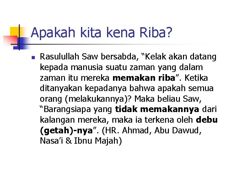 Apakah kita kena Riba? n Rasulullah Saw bersabda, “Kelak akan datang kepada manusia suatu