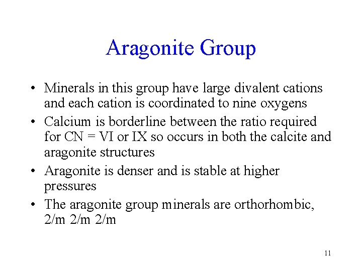 Aragonite Group • Minerals in this group have large divalent cations and each cation