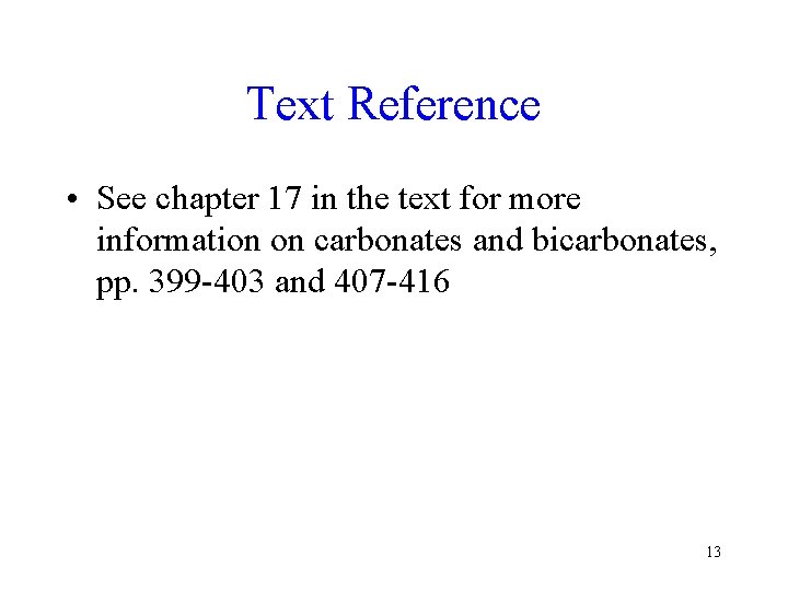 Text Reference • See chapter 17 in the text for more information on carbonates