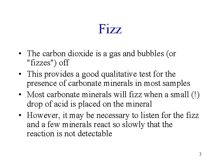 Fizz • The carbon dioxide is a gas and bubbles (or "fizzes") off •