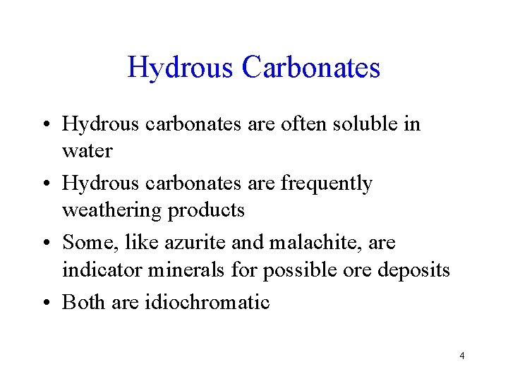 Hydrous Carbonates • Hydrous carbonates are often soluble in water • Hydrous carbonates are