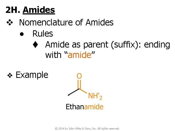 2 H. Amides v Nomenclature of Amides ● Rules t Amide as parent (suffix):