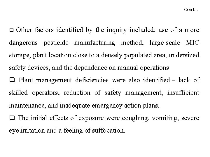 Cont… q Other factors identified by the inquiry included: use of a more dangerous