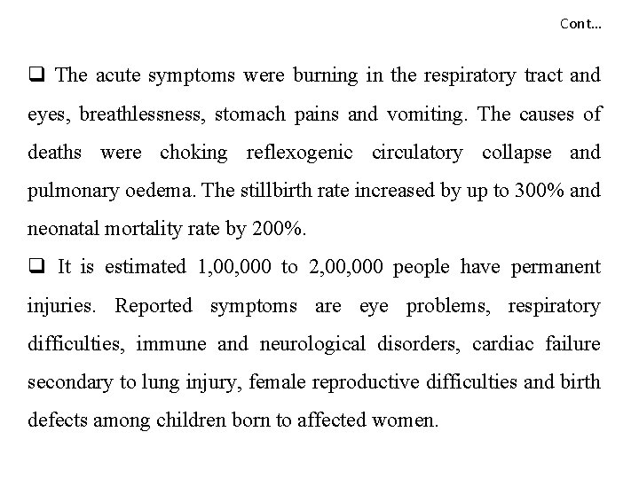 Cont… q The acute symptoms were burning in the respiratory tract and eyes, breathlessness,