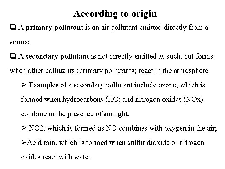 According to origin q A primary pollutant is an air pollutant emitted directly from