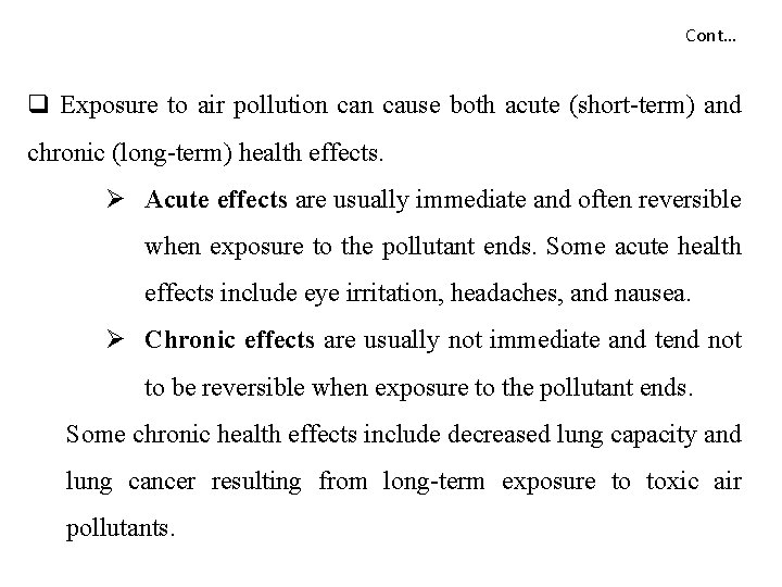 Cont… q Exposure to air pollution cause both acute (short-term) and chronic (long-term) health