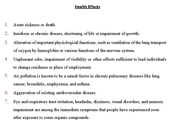 Health Effects 1. Acute sickness or death. 2. Insidious or chronic disease, shortening of