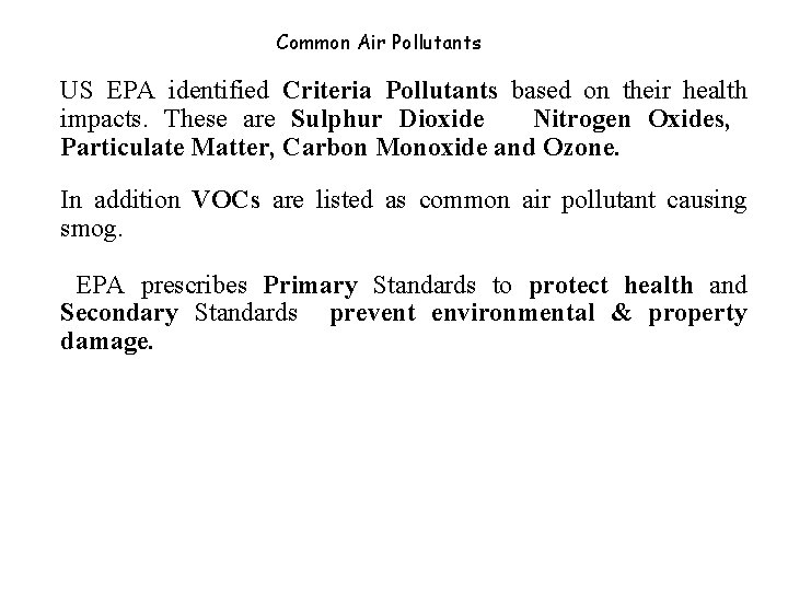 Common Air Pollutants US EPA identified Criteria Pollutants based on their health impacts. These