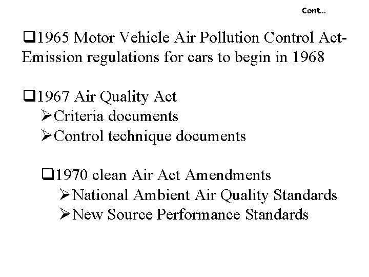 Cont… q 1965 Motor Vehicle Air Pollution Control Act. Emission regulations for cars to